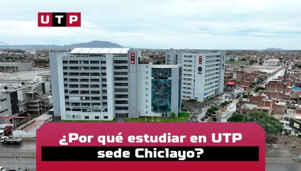 Universidad Tecnológica del Perú (UTP), Chiclayo campus.